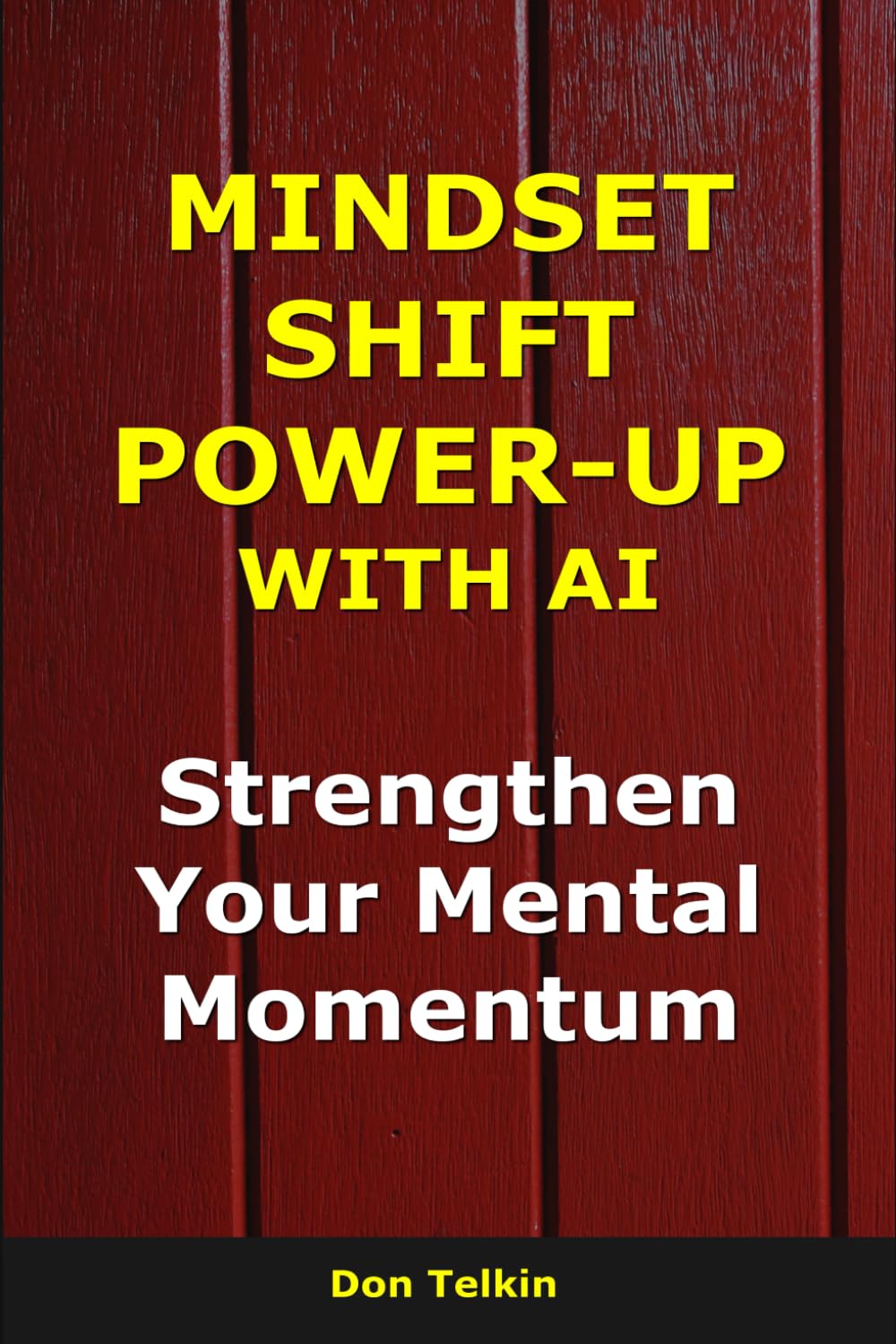Mindset Shift Power-Up with AI: Strengthen Your Mental Momentum (AI for Self-Help)