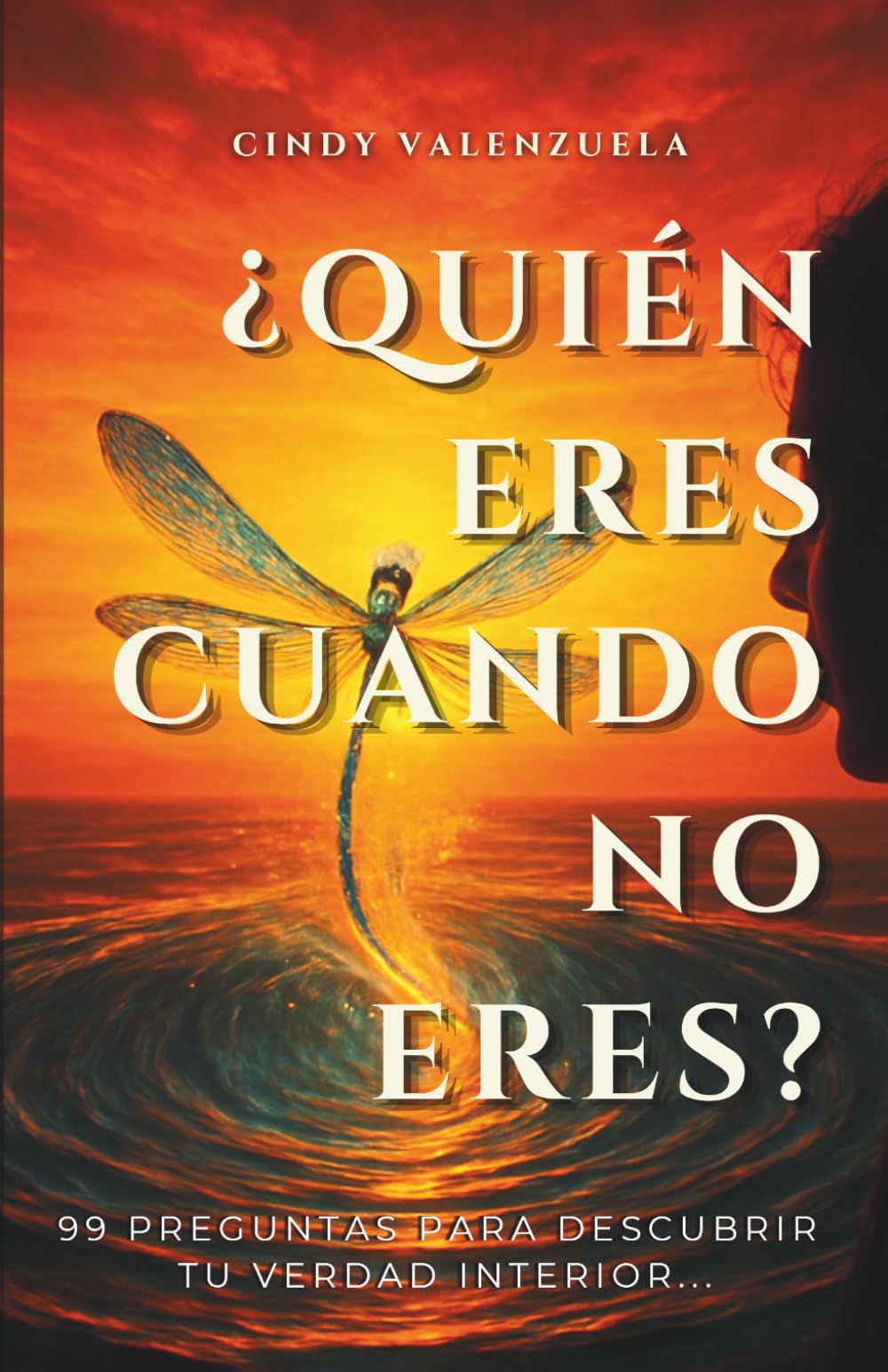 ¿QUIÉN ERES CUANDO NO ERES?: 99 preguntas para descubrir tu verdad interior...