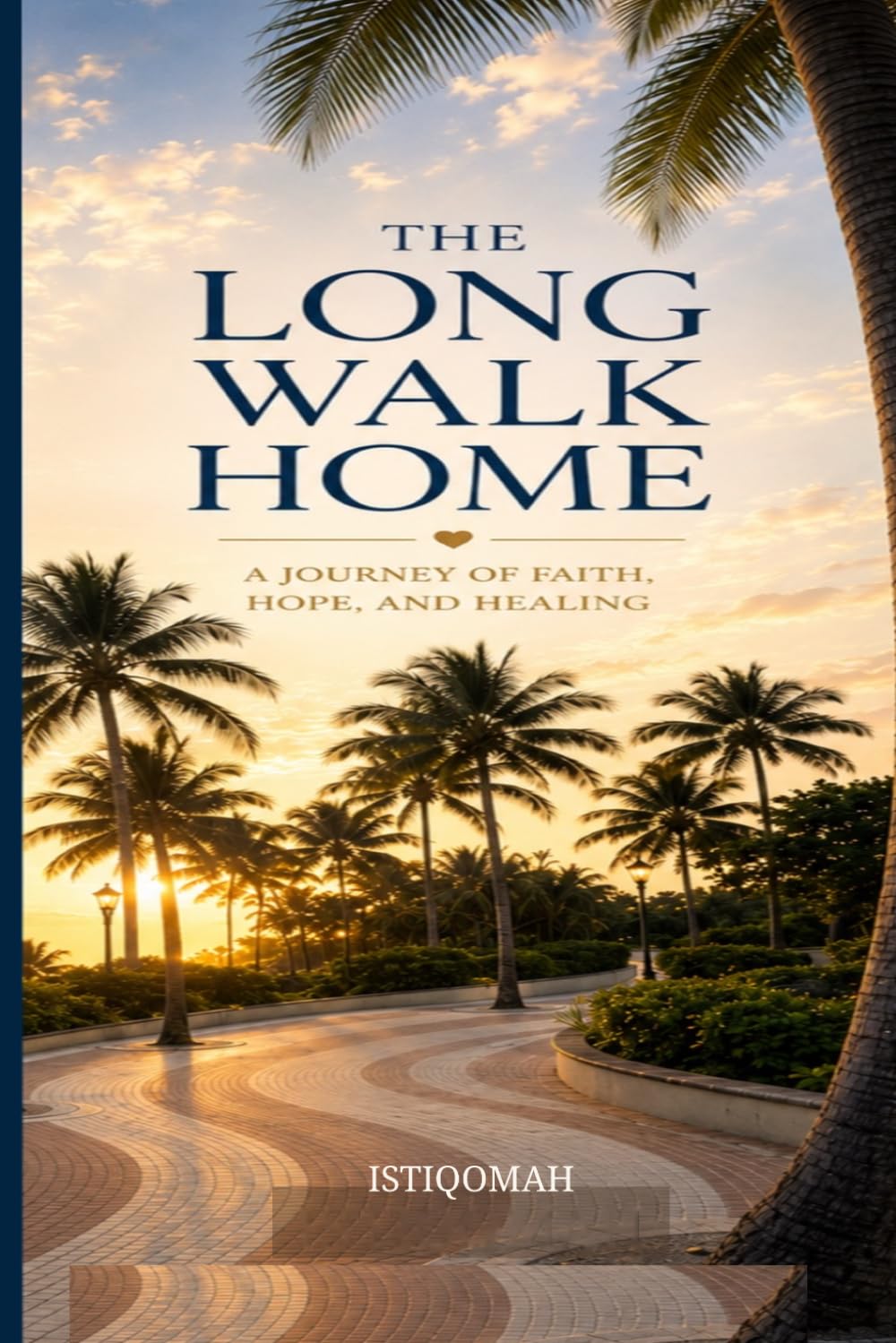 THE LONG WALK HOME: A Journey of Faith, Hope, and Healing