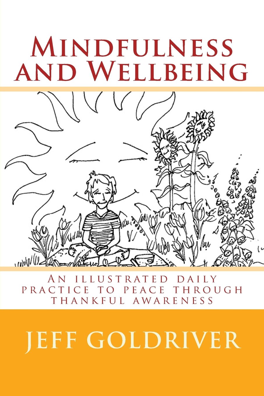 Mindfulness and Wellbeing: An illustrated daily practice to peace through thankful awareness
