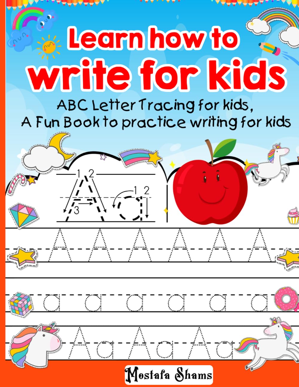 Learn how to write for kids 100 pages: ABC Letter Tracing for kids, A Fun Book to practice writing for kids, Handwriting practice for kids, A-Z Handwriting practice for kids,