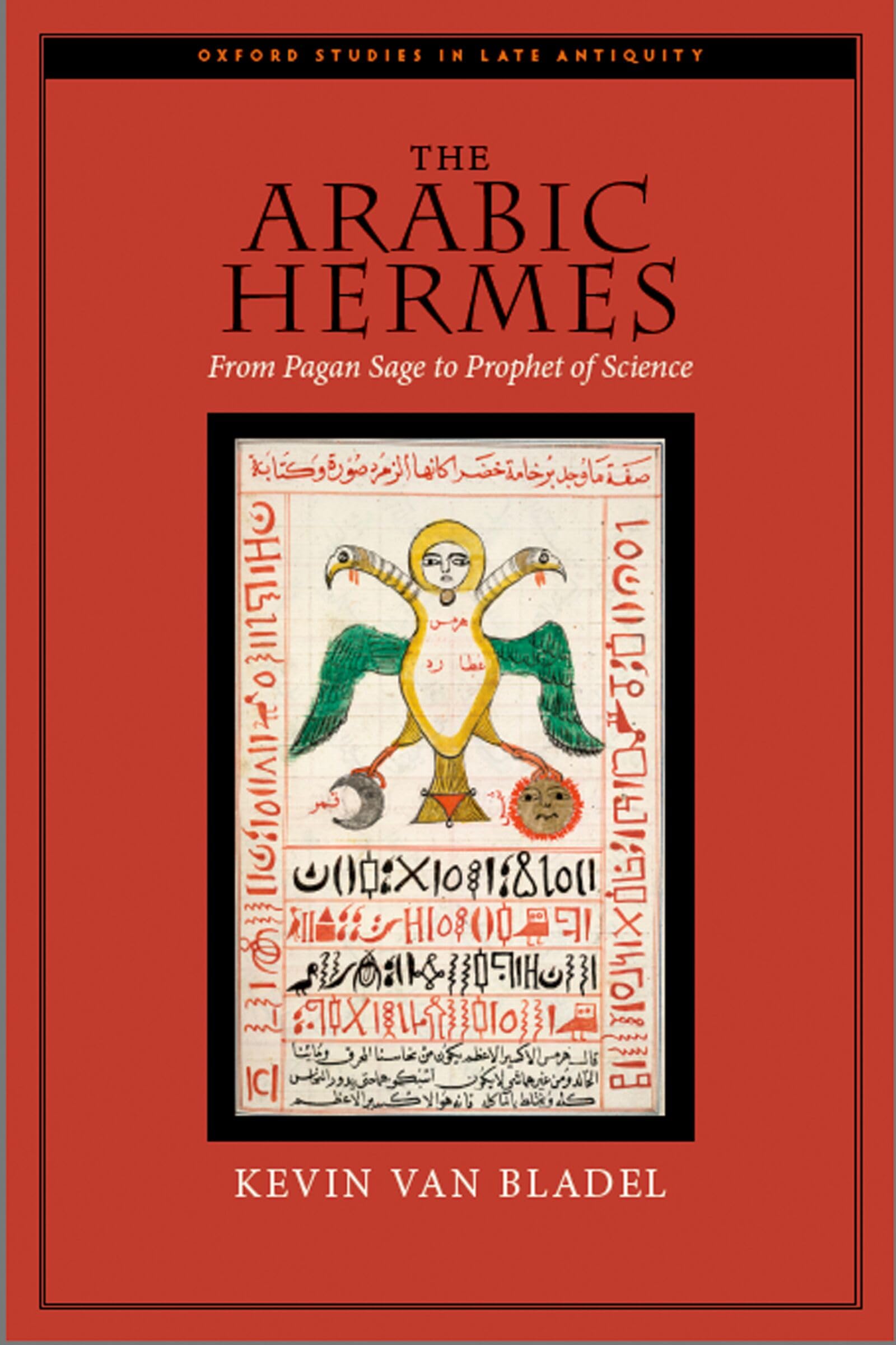 The Arabic Hermes: From Pagan Sage to Prophet of Science (Oxford