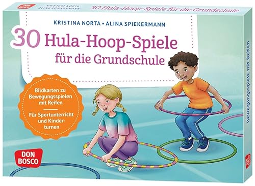 30 Hula-Hoop-Spiele für die Grundschule: Bildkarten zu Bewegungsspielen mit Reifen für Sportunterricht und Kinderturnen. Von schnellen Aufwärmspielen ... und innere Balance. 30 Ideen auf Bildkarten)