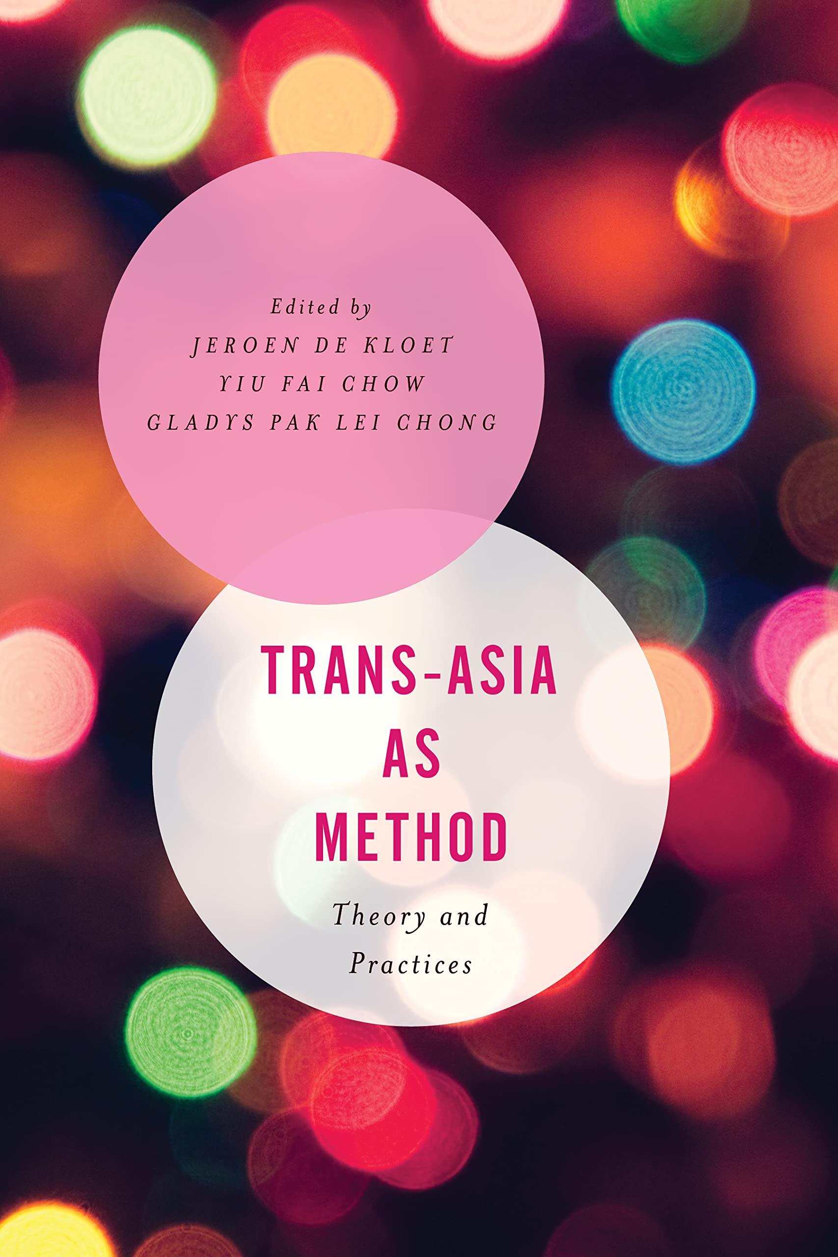 Trans-Asia as Method: Theory and Practices (Asian Cultural Studies: Transnational and Dialogic Approaches)