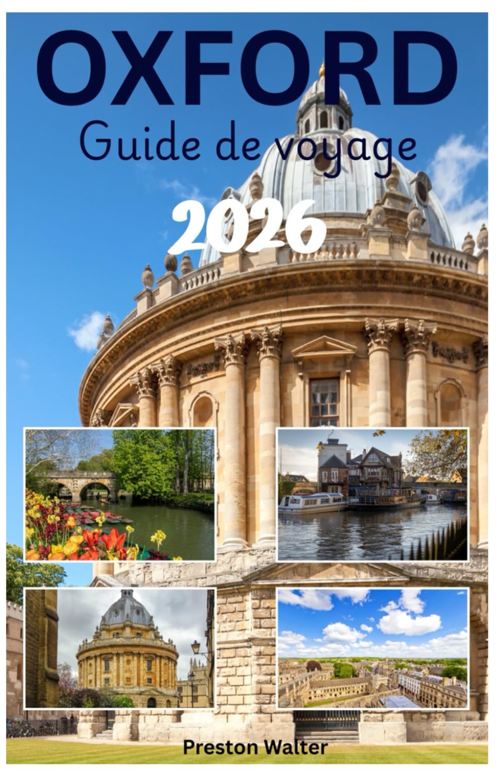 OXFORD Guide de voyage 2026: À la découverte de l'université d'Oxford : architecture emblématique, liens littéraires, musées de renommée mondiale et atmosphère académique.