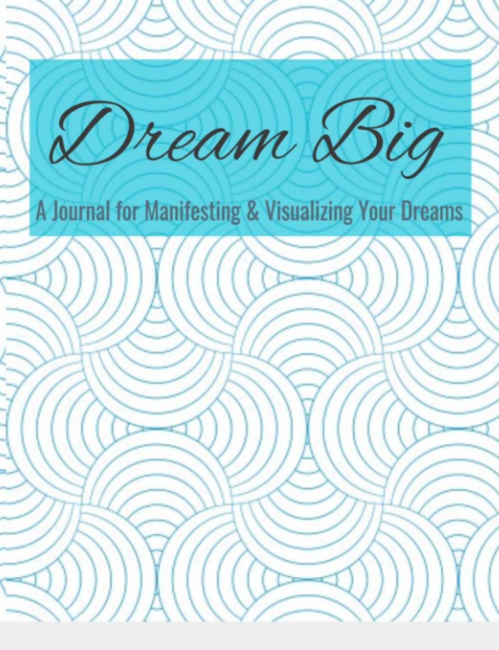 Dream Big: Manifestation Journal for Beginners: Master the Law of Attraction