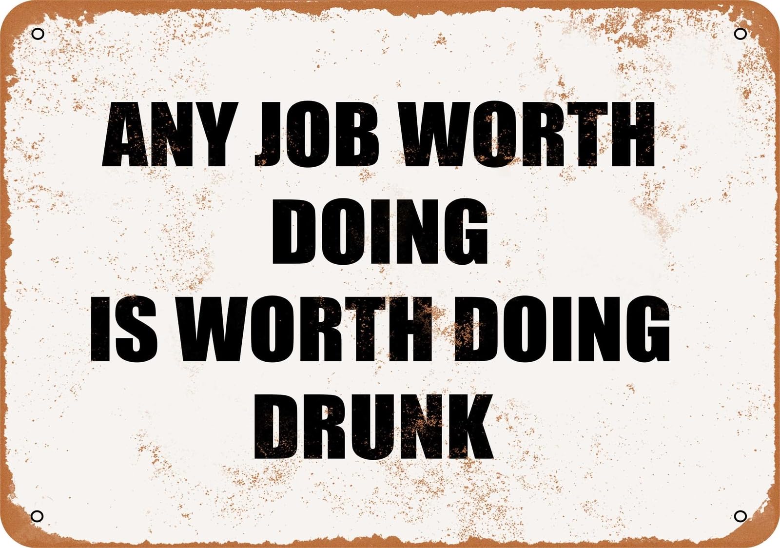 Miaomansenstore Metal Sign - Any Job Worth Doing Is Worth Doing Drunk- Vintage Look Home Decor