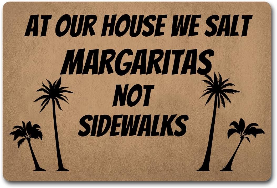 Funny Welcome Doormat For Entrance Way Indoor Front Porch Rugs At Our House We Salt Margaritas Not Sidewalks with Palm Trees Funny Home Decor Mat Anti-Slip Novelty Prank Gift Mats 23.7"(L) x 15.9"(W)