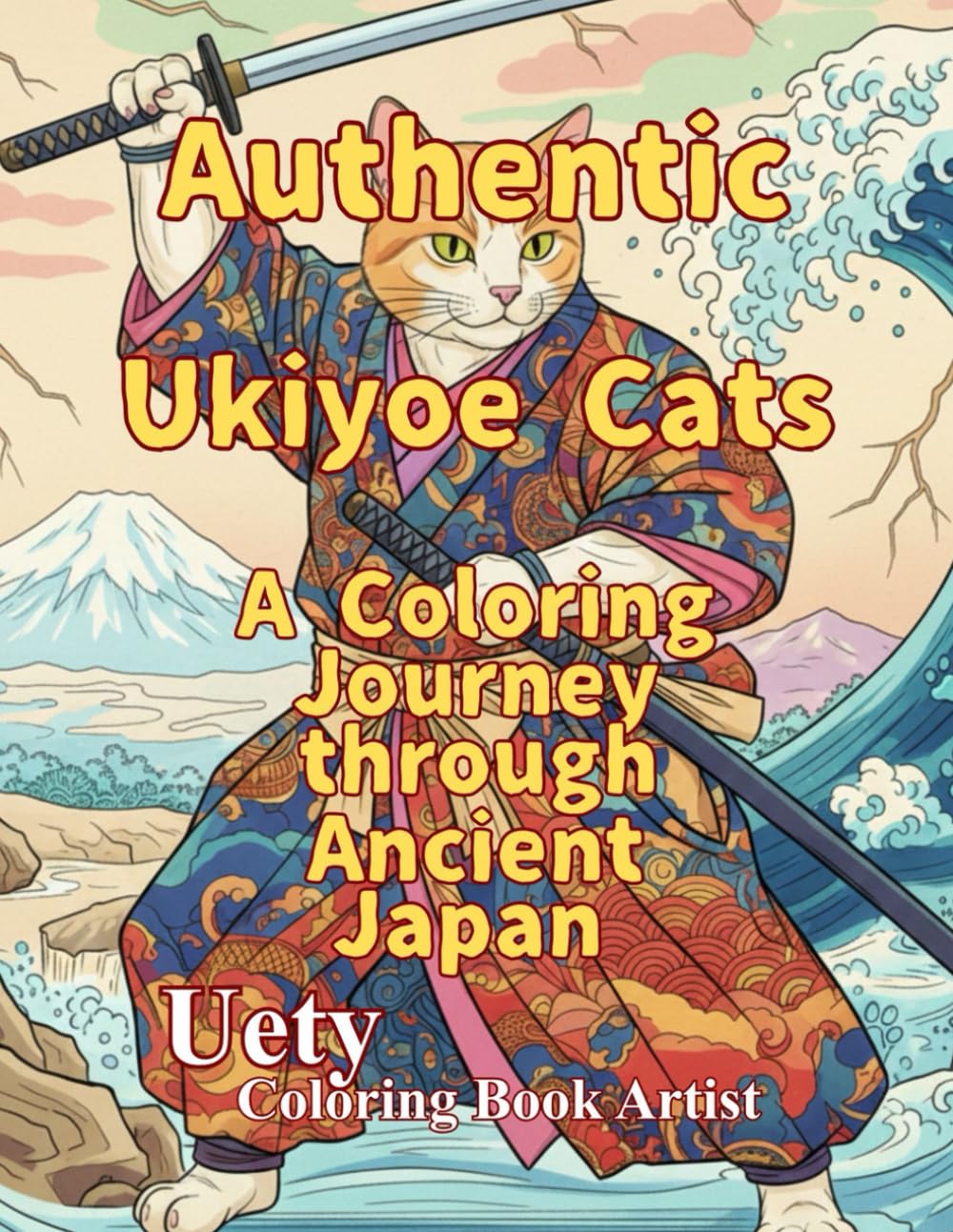 Authentic Ukiyo E Cats A Coloring book Journey through Ancient Japan: Through traditional ukiyo-e style coloring pages, relive a journey through historic Japan