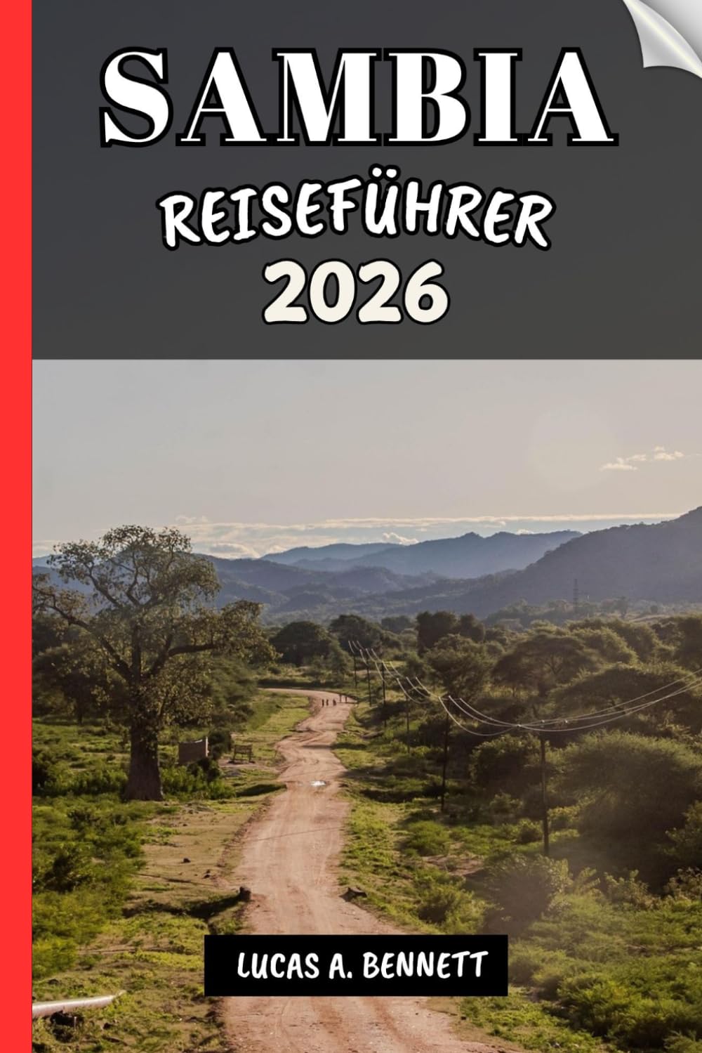 SAMBIA REISEFÜHRER 2026: Ihr Reiseführer für bleibende Erinnerungen, unvergessliche Abenteuer und einzigartige Erlebnisse.