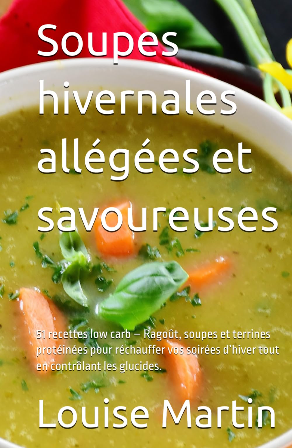 51 recettes low carb de soupes hivernales allégées et ragoûts