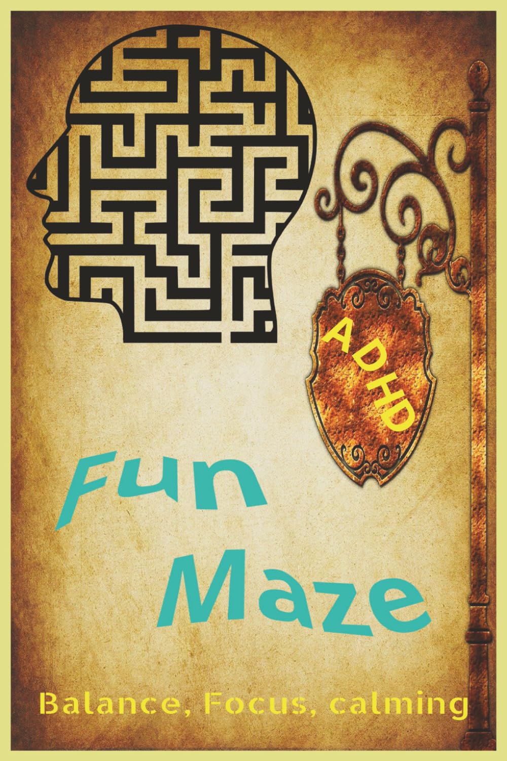 ADHD Fun Maze: ADHD focus | ADHD Balance | ADHD Calming activities. 6x9 book with 100+ mazes Great for Holidays, Vacations and free time