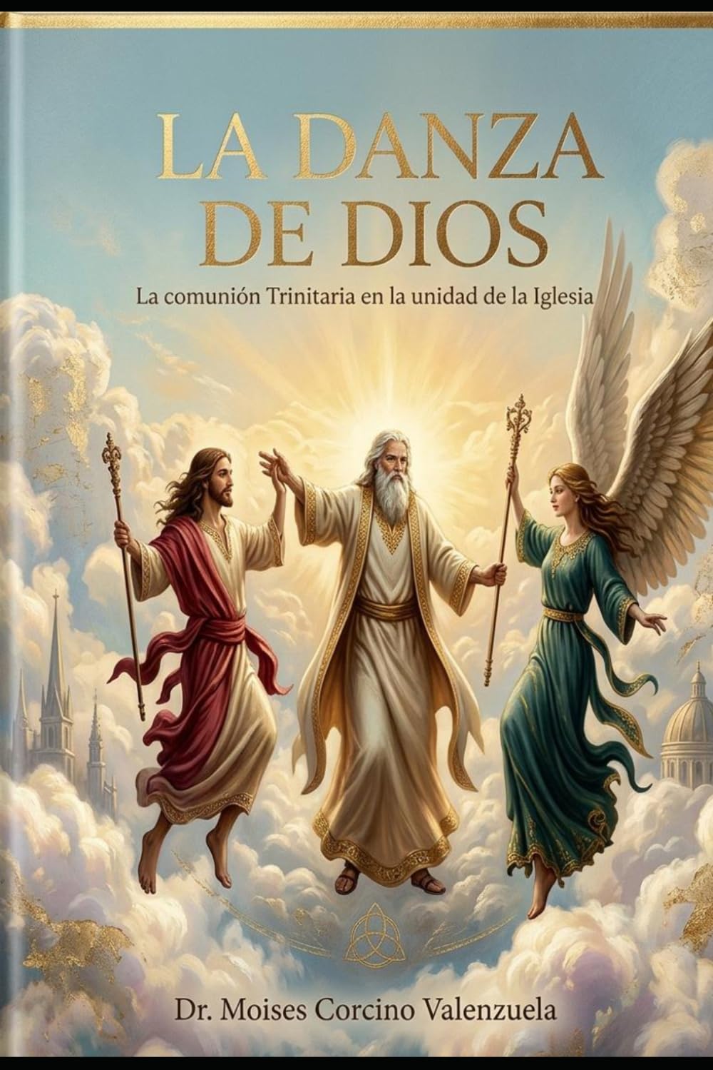 LA DANZA DE DIOS: La comunión Trinitaria en la unidad de la Iglesia