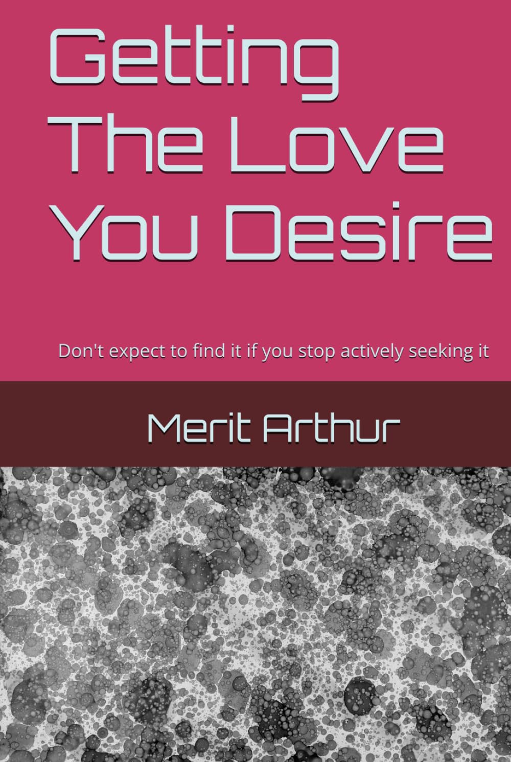Getting The Love You Desire: Don't expect to find it if you stop actively seeking it