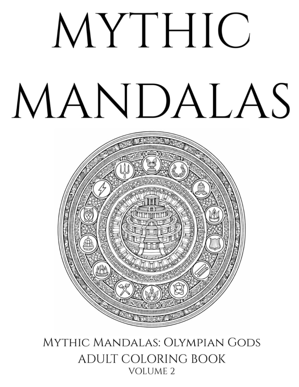 Mythic Mandalas: Olympian Gods: Advanced Adult Coloring Book Inspired by Greek Gods and Sacred Geometry