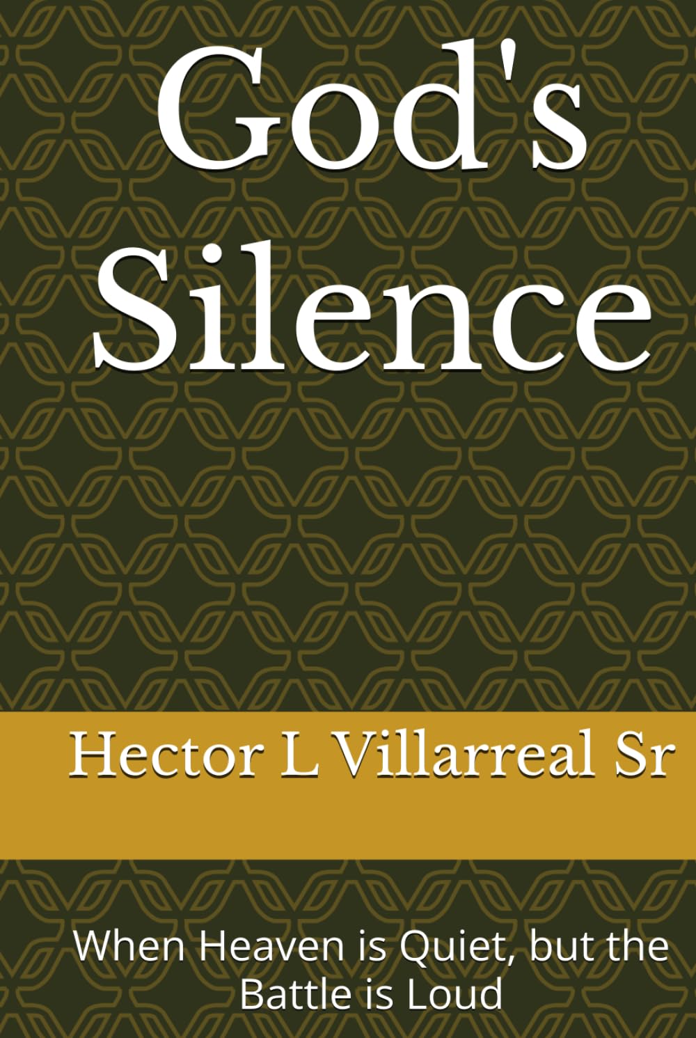 God's Silence: When Heaven is Quiet, but the Battle is Loud