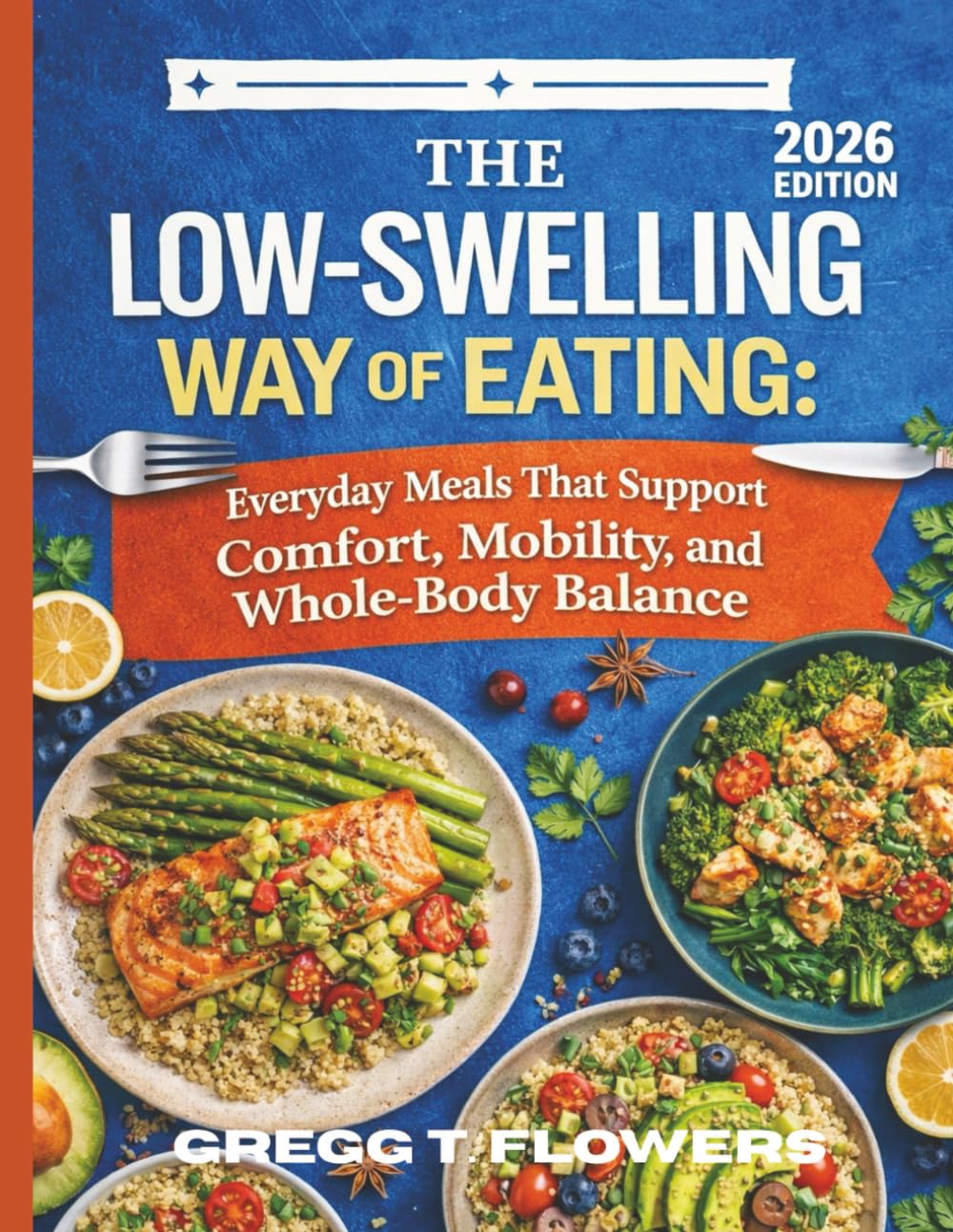 The Low-Swelling Way of Eating: Everyday Meals That Support Comfort, Mobility, and Whole-Body Balance      Paperback – December 18, 2025