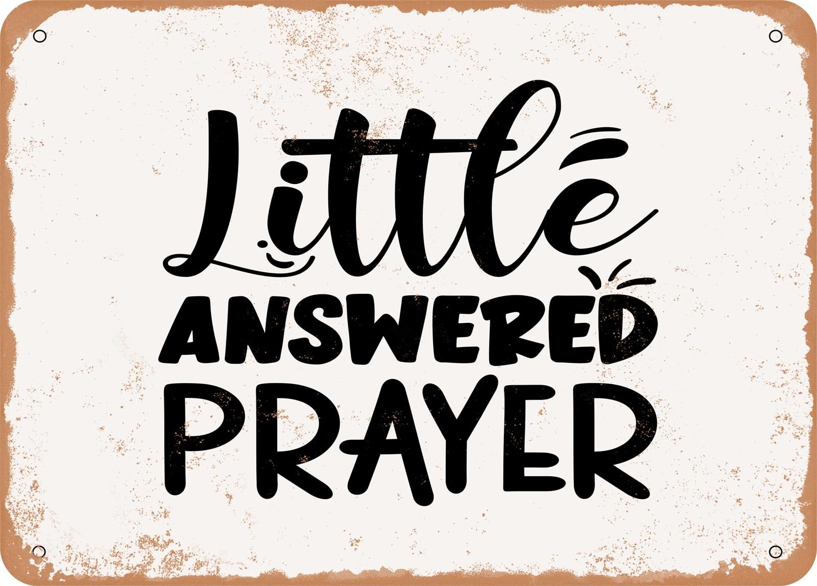 Miaomansenstore Metal Sign - Little Answered Prayer - 8 - Vintage Look Sign Home Decor