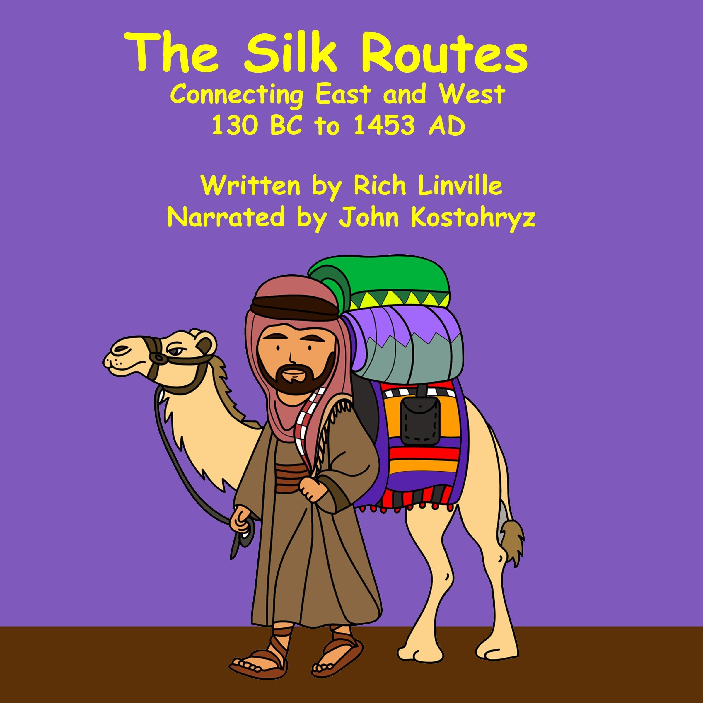 Cover art for The Silk Routes Connecting East and West - 130 BC to 1453 AD