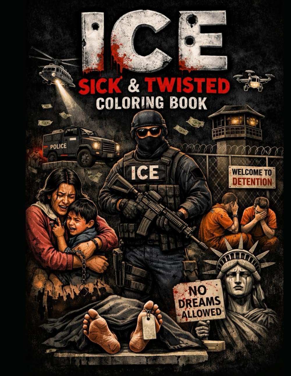 ICE : FUCKED - UP SYSTEM: Angry adults coloring book about power , fear , and bullshit.