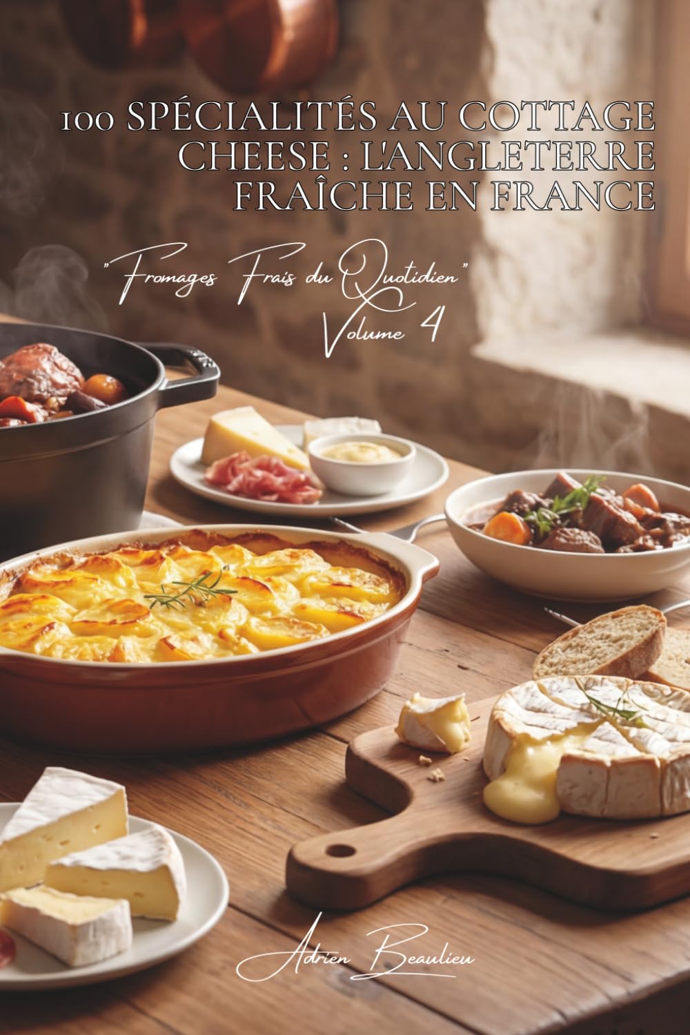 100 spécialités au cottage cheese : l'Angleterre fraîche en France: Léger, protéiné, savoureux... le cottage devient français (SÉRIE FROMAGE (20 ... "Fromages Frais du Quotidien" (5 livres))