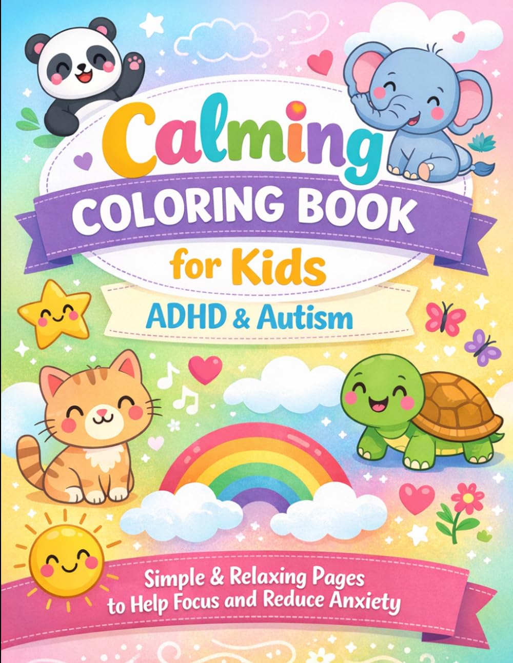 Calming Coloring Book for Kids with ADHD and Autism: Simple and Relaxing Coloring Pages to Help Improve Focus and Reduce Anxiety