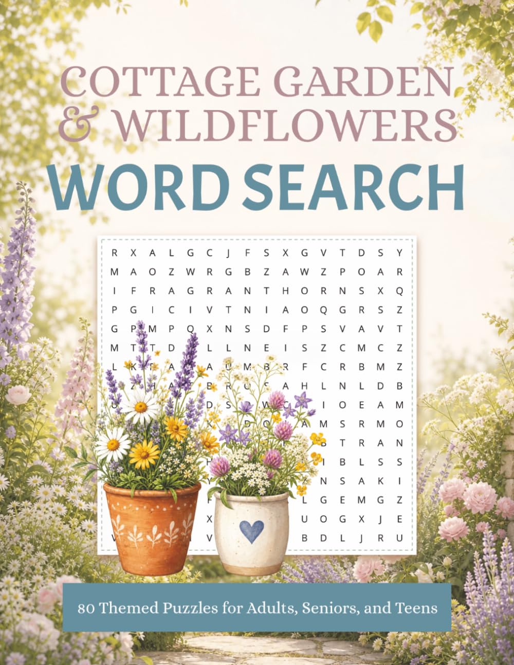 Cottage Garden and Wildflowers Word Search Puzzle Book: Themed Word Searches about Cottage Garden and Wildflowers, Flowers, Roses, Butterflies and ... 80+ Puzzles | Perfect Gift for Garden Lovers