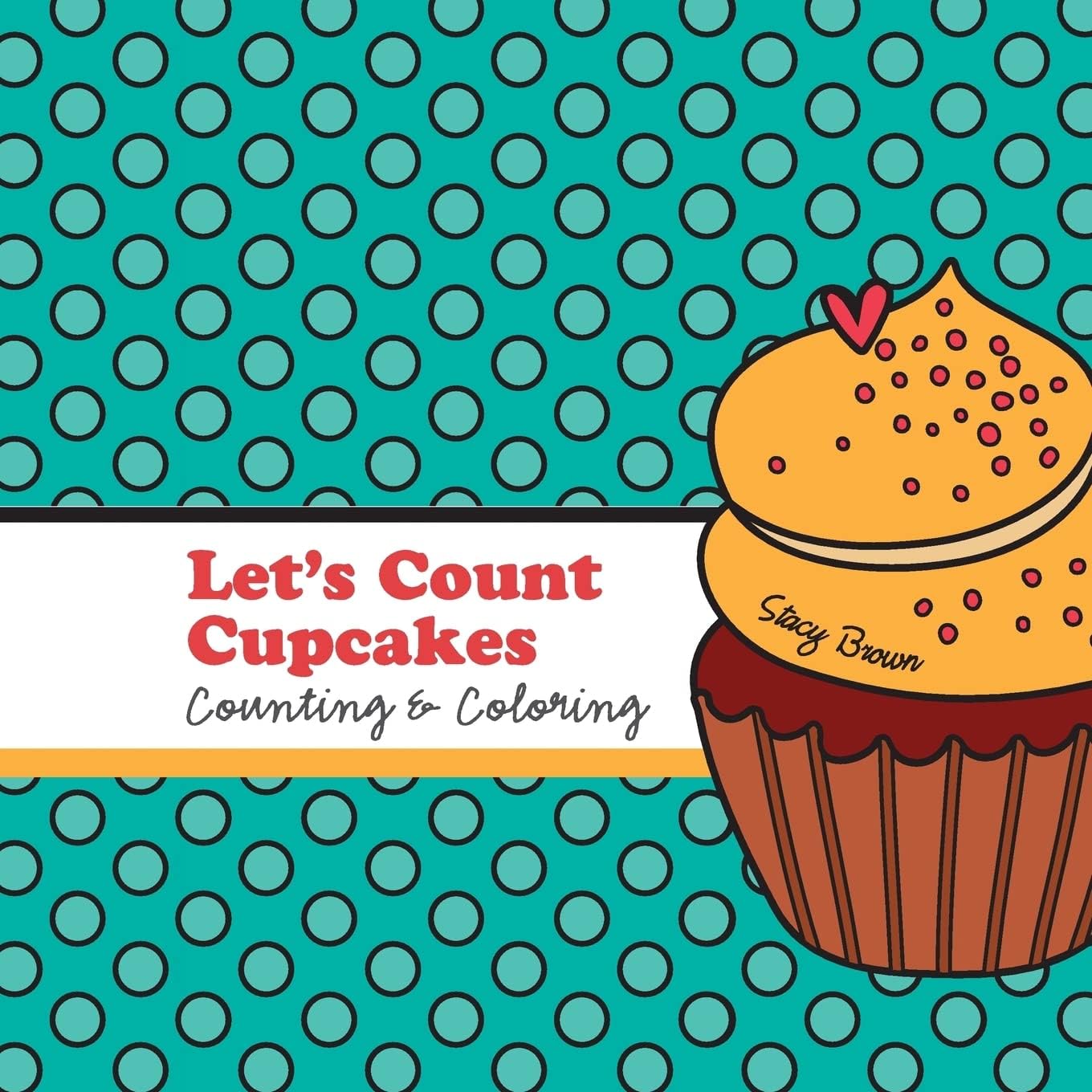 Let's Count Cupcakes!: A Counting, Coloring and Drawing Book for Kids Paperback – December 22, 2015