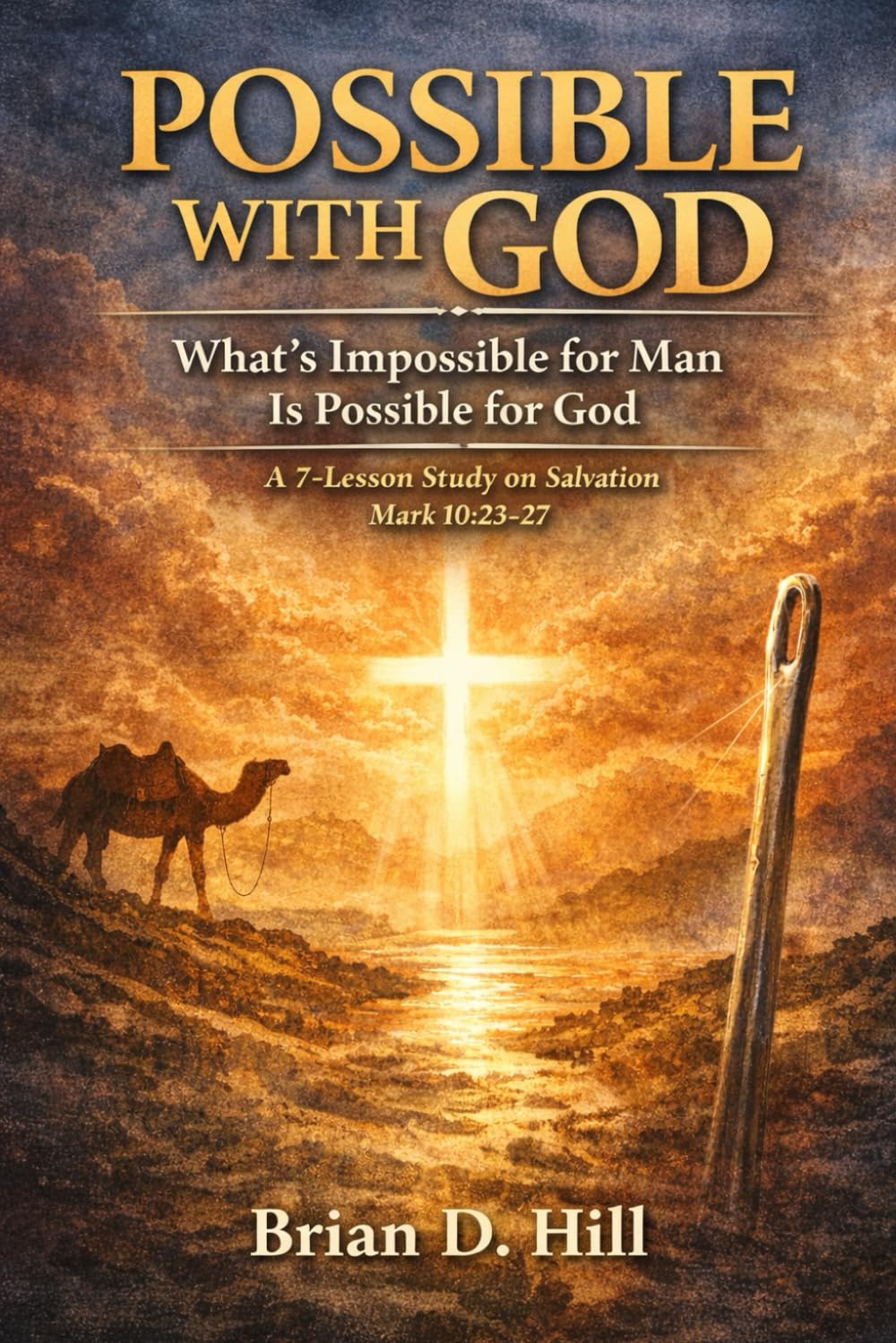 Possible With God: What's Impossible for Man Is Possible for God: A 7-Lesson Study on Salvation (The Mark 10 Series)