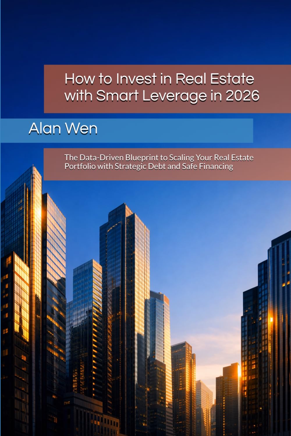 How to Invest in Real Estate with Smart Leverage in 2026: The Data-Driven Blueprint to Scaling Your Real Estate Portfolio with Strategic Debt and Safe ... The Peace of Mind Real Estate Series)