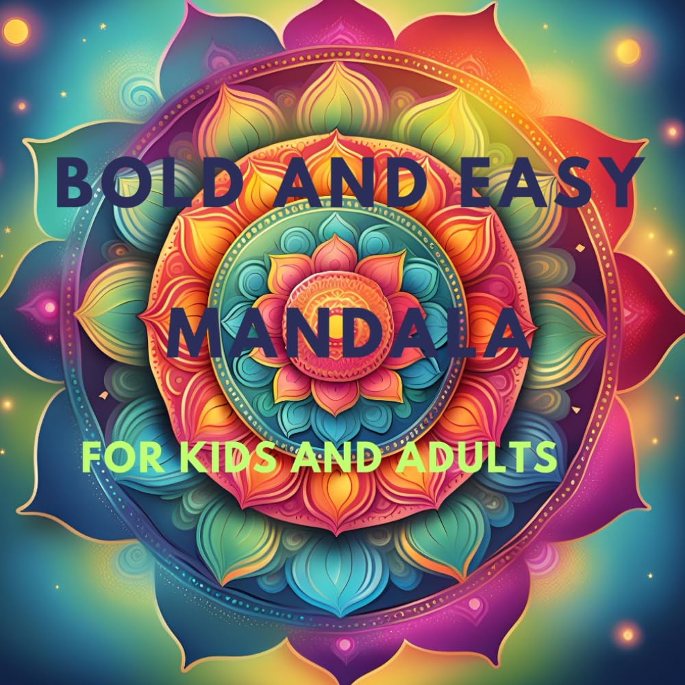 mandala coloring book bold and easy: coloring pages for kids ,adult and seniors more relaxations and stress relief