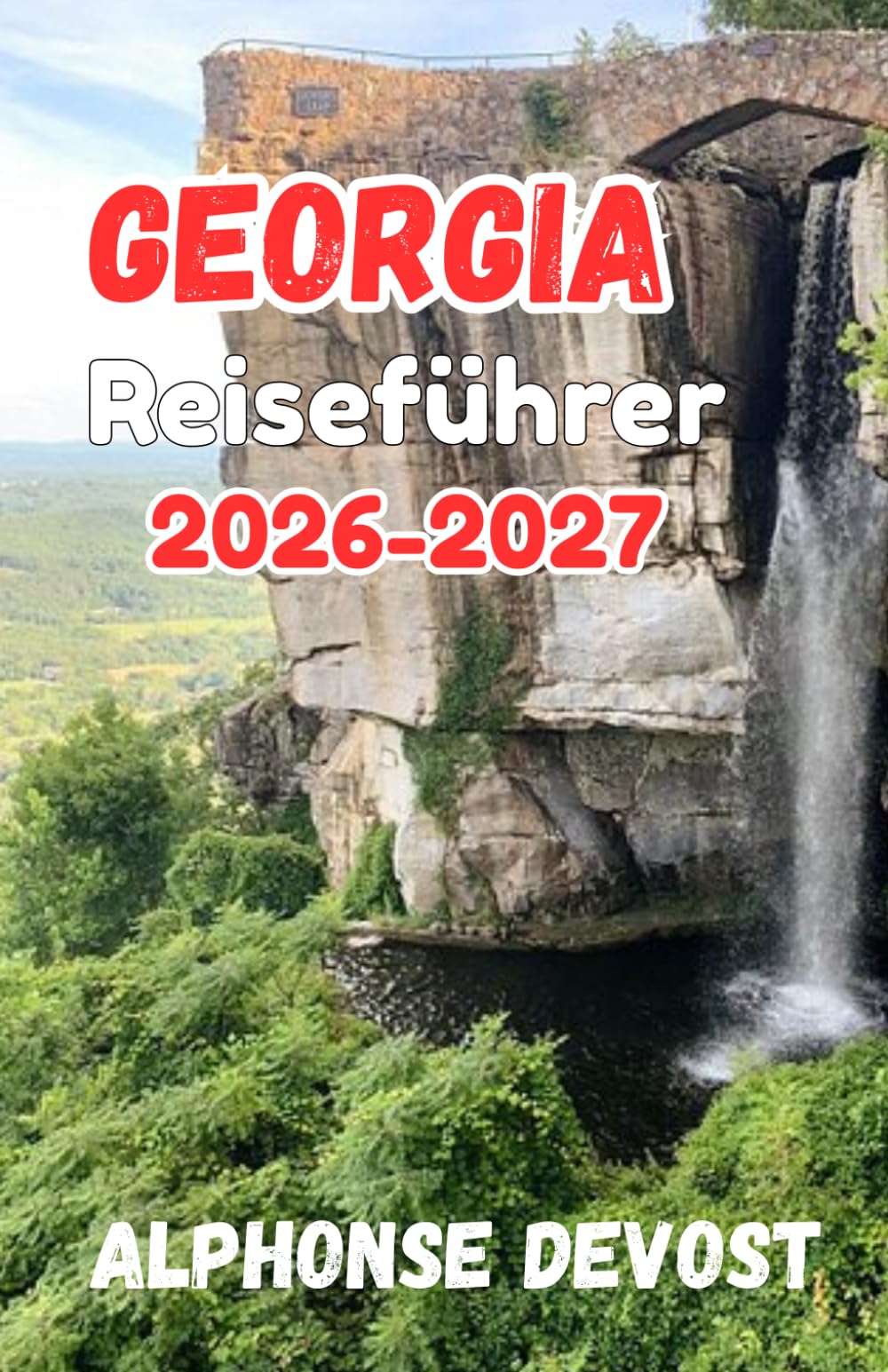 Georgia Reiseführer 2026: Clever reisen im gastfreundlichsten Juwel der Welt: Einreisebestimmungen und nationaler Veranstaltungskalender 2026