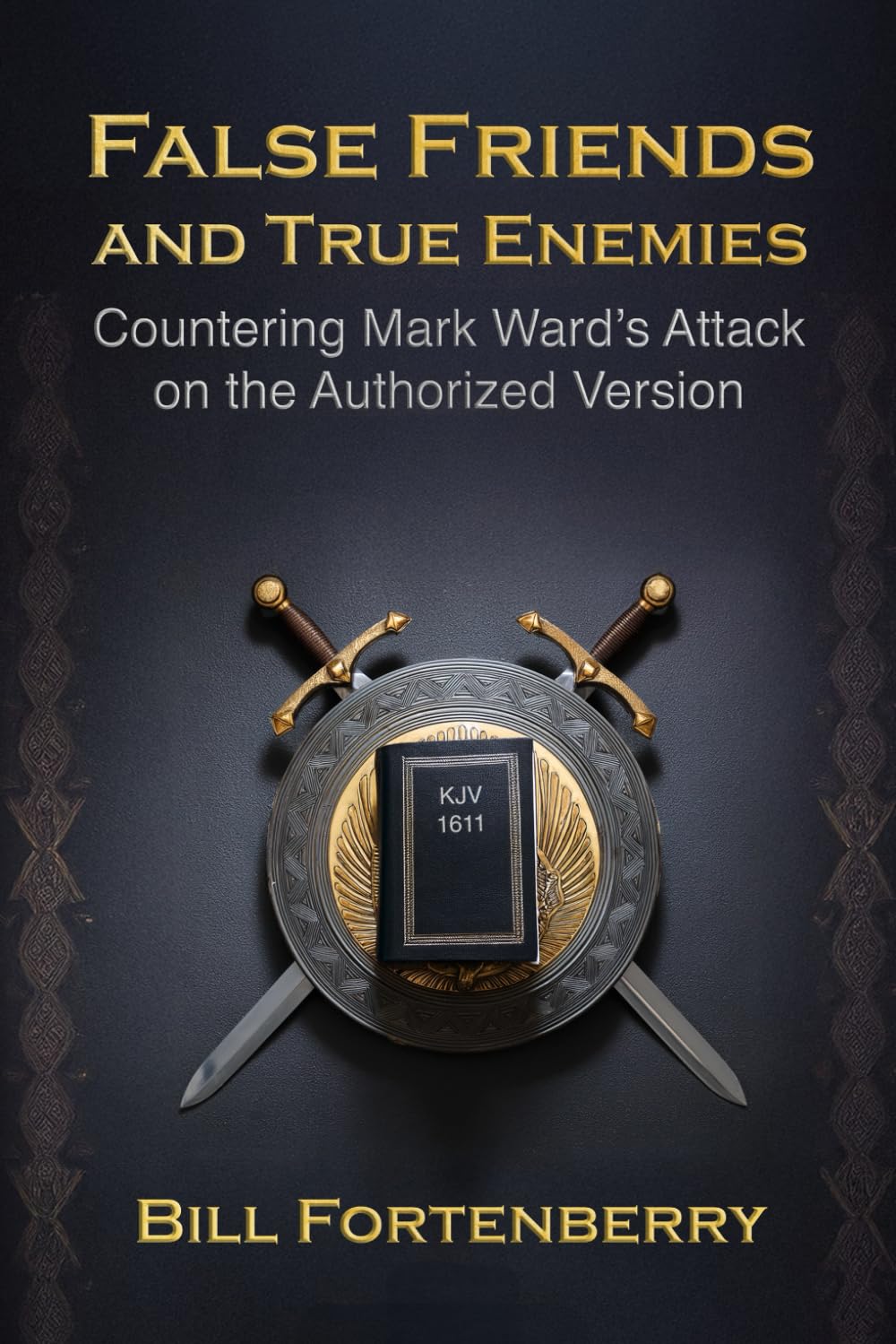 False Friends and True Enemies: Countering Mark Ward's Attack on the Authorized Version