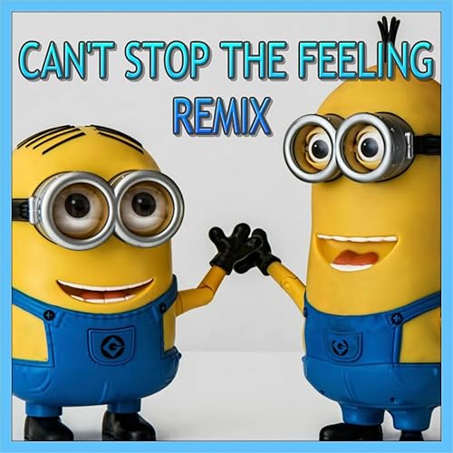 Can't Stop The Feeling (Minions Remix) von Minions Singing Style bei