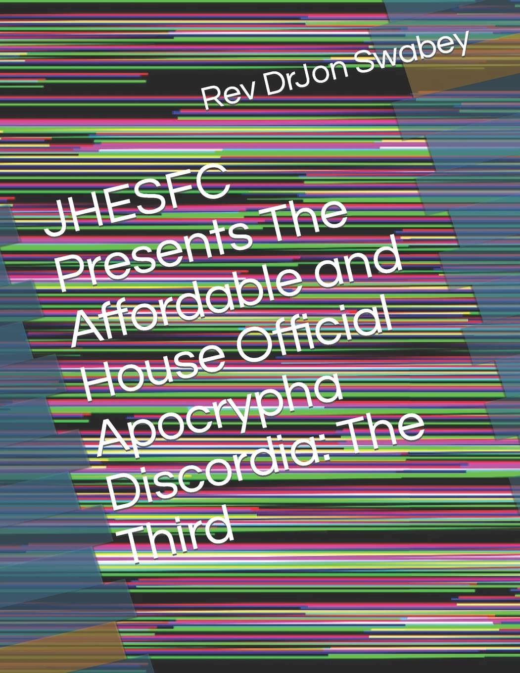 JHESFC Presents The Affordable and House Official Apocrypha Discordia: The Third