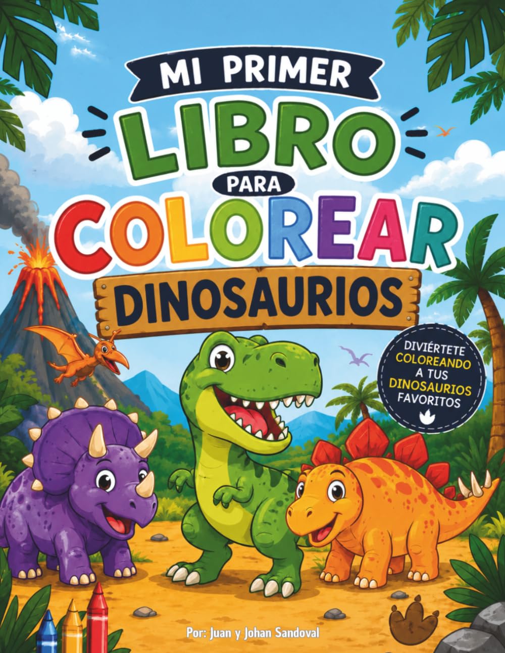 Mi primer libro para colorear Dinosaurios: Divertidas aventuras prehistóricas para niños y niñas de 3 a 8 años, Fácil de colorear y regalo perfecto para estimular la creatividad (Spanish Edition)