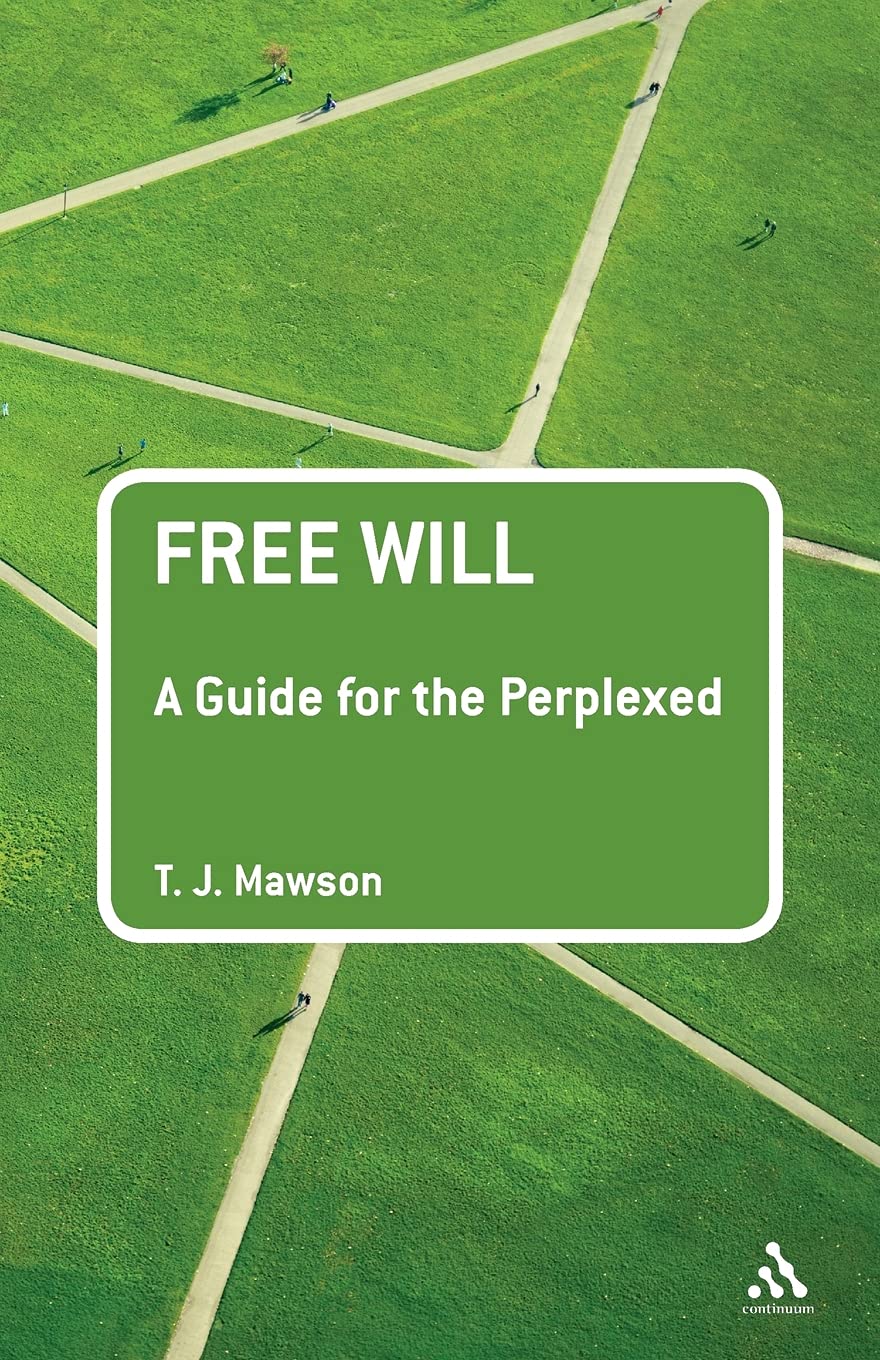 Amazon | Free Will: A Guide for the Perplexed | Mawson, T. J.