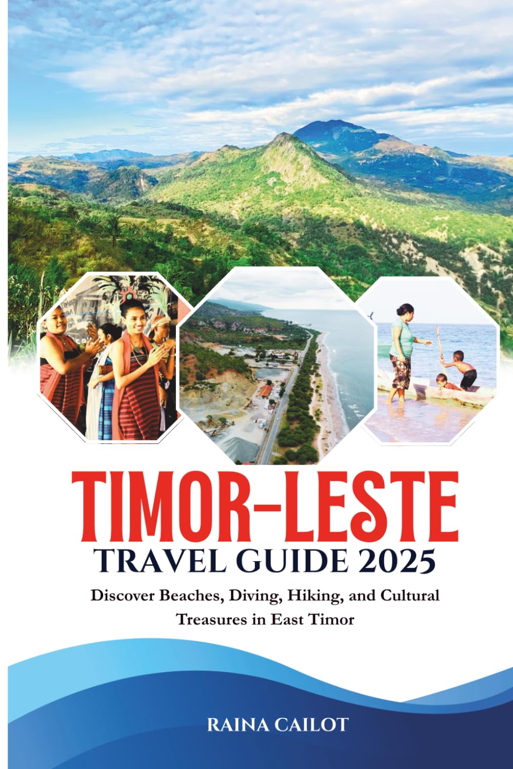 Timor-Leste Travel Guide 2025: Discover Beaches, Diving, Hiking, and Cultural Treasures in East Timor