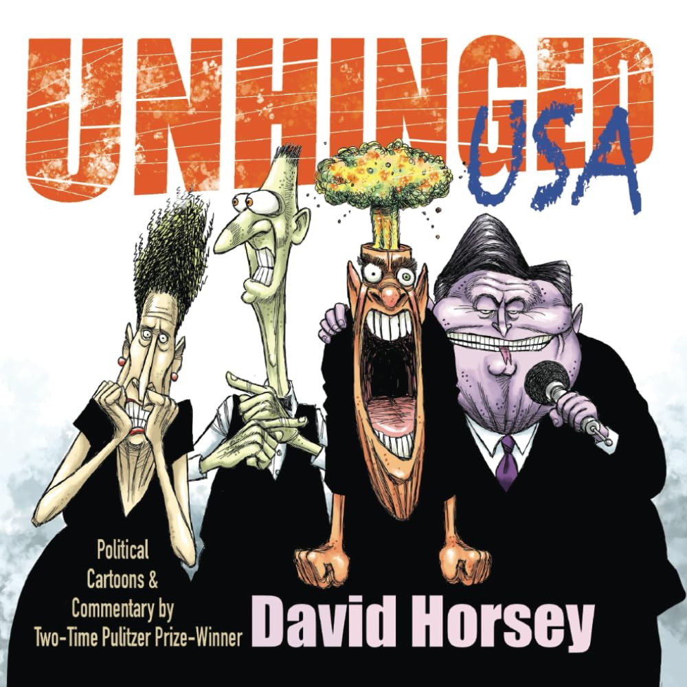 Photo 1 of Unhinged USA: Political Cartoons and Commentary by Two-time Pulitzer Prize-winner David Horsey