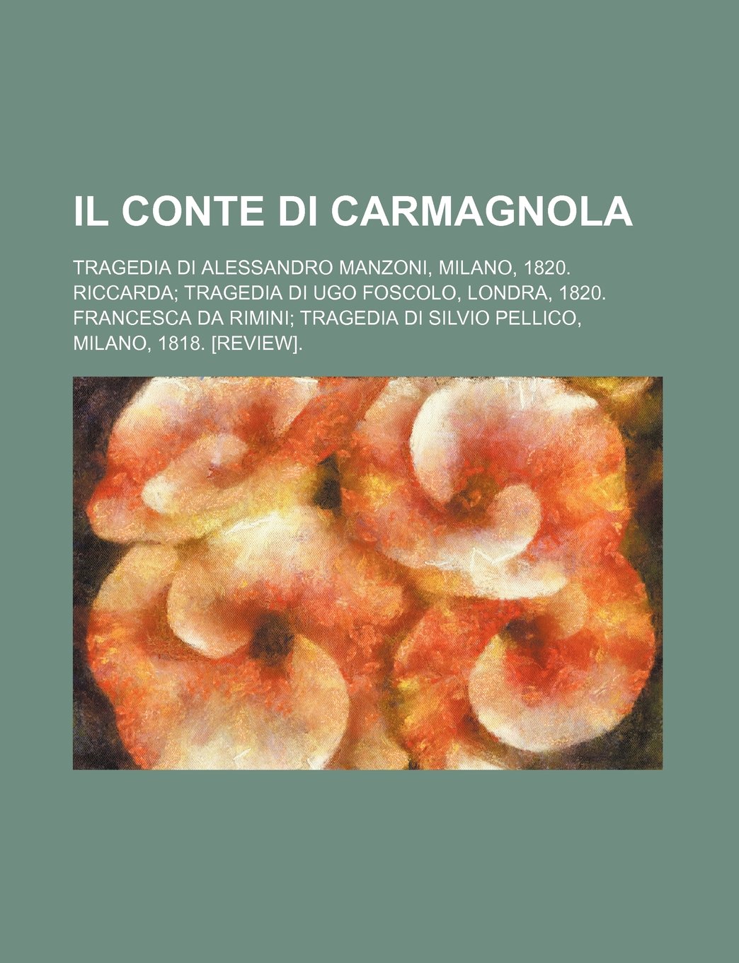 Buy Il Conte Di Carmagnola; Tragedia Di Alessandro Manzoni, Milano, 1820. Riccarda Tragedia Di Buy Il Conte Di Carmagnola; Tragedia Di Alessandro Manzoni, Milano, 1820. Riccarda Tragedia Di