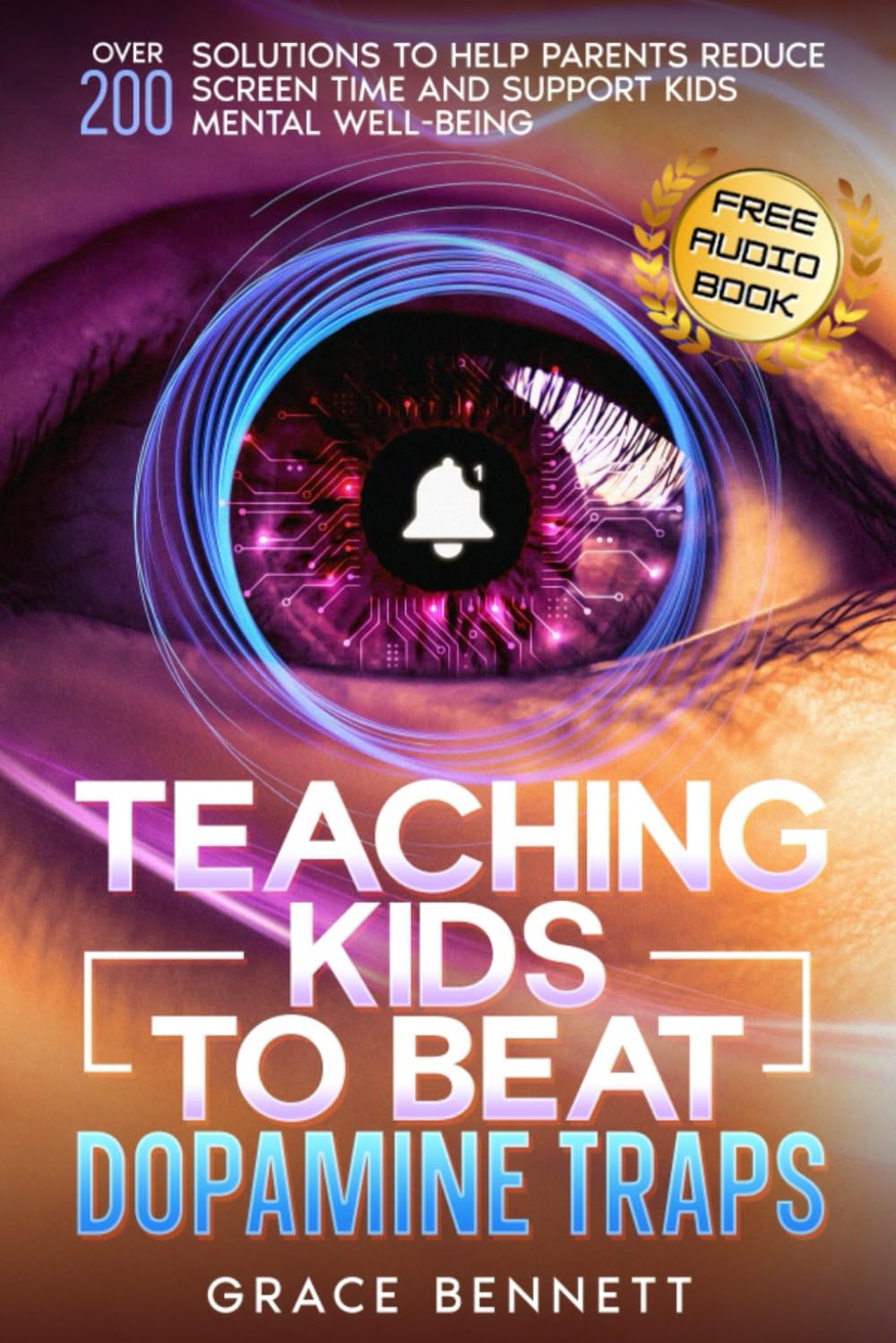 Teaching Kids to Beat Dopamine Traps: Over 200 Solutions to Help Parents Reduce Screen Time and Support Kids’ Mental Well-Being