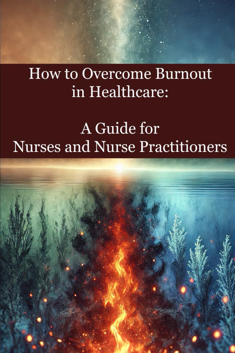 How to Overcome Burnout in Healthcare: A Guide for Nurses and Nurse Practitioners