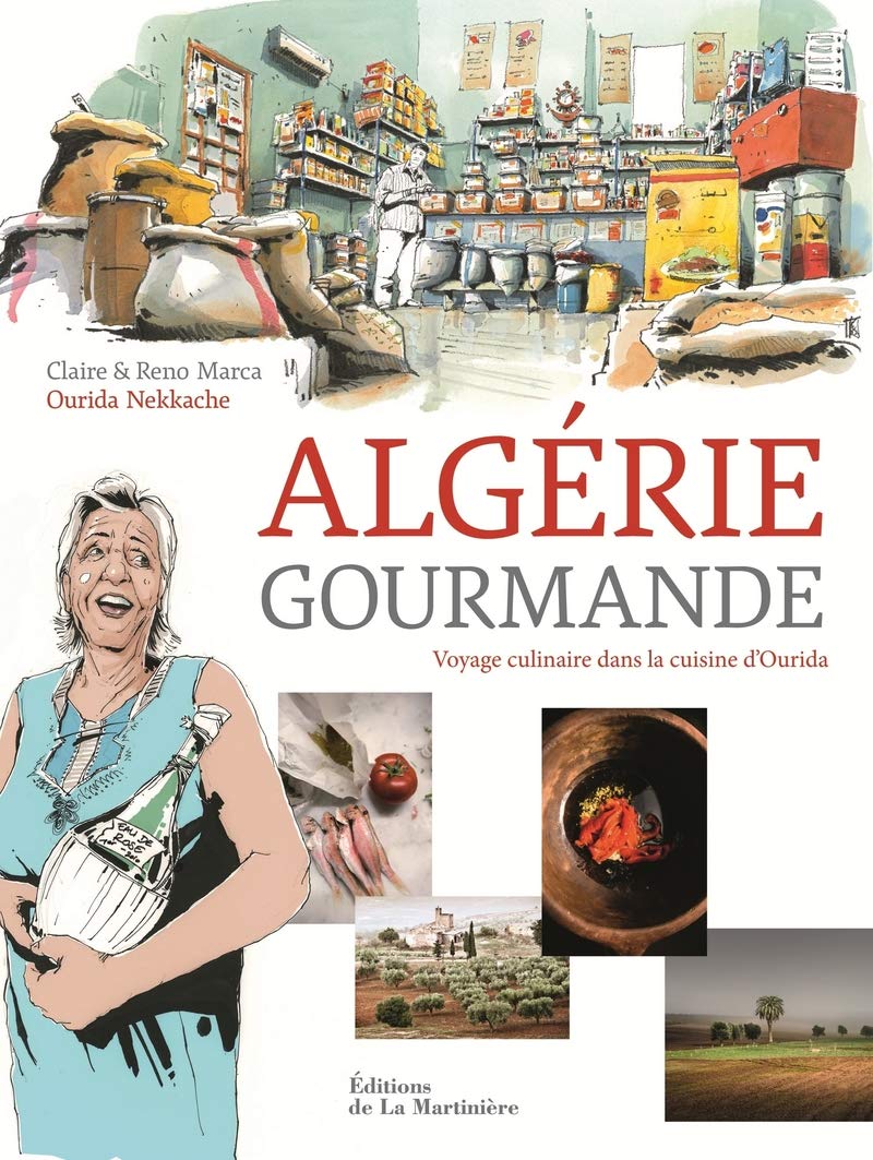 Algérie gourmande: Voyage culinaire dans la cuisine d'Ourida