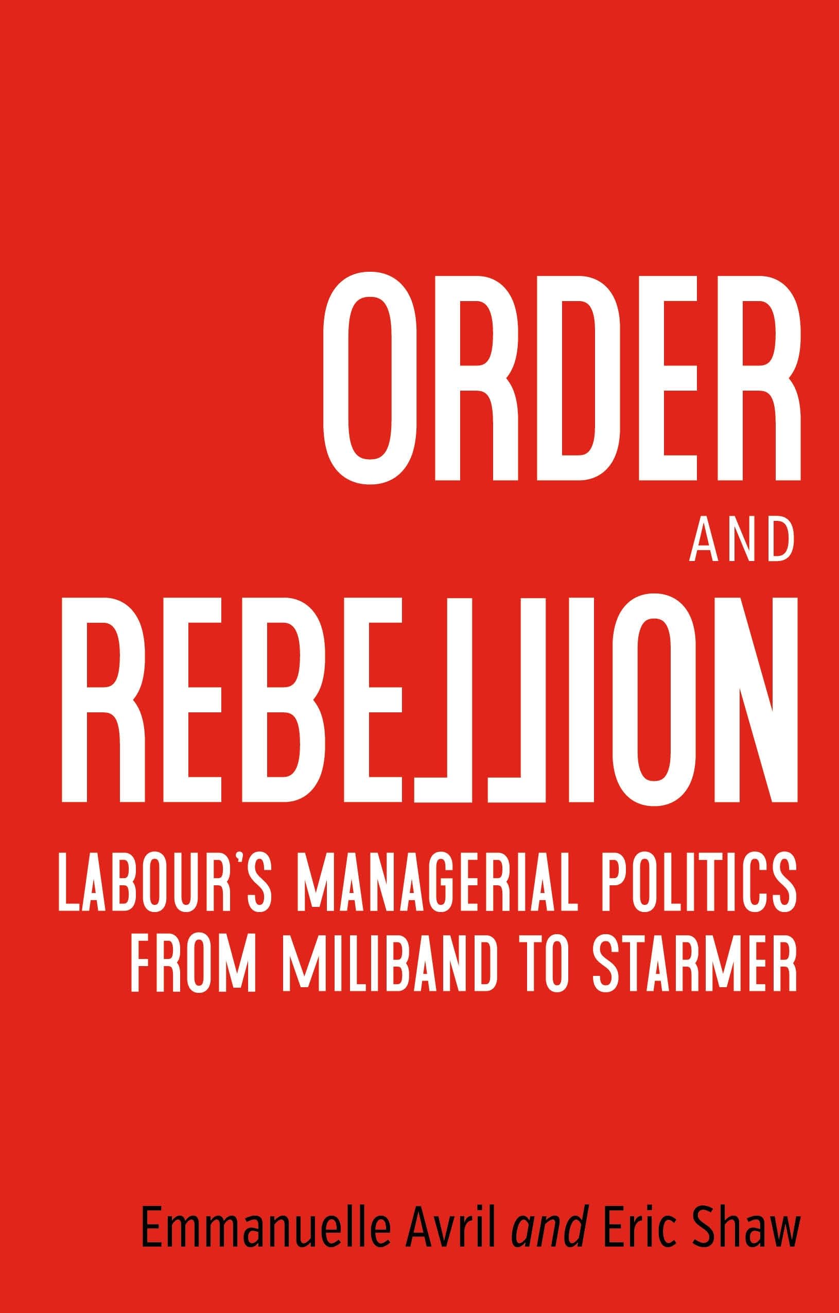 Order and rebellion: Labour’s managerial politics from Miliband to Starmer