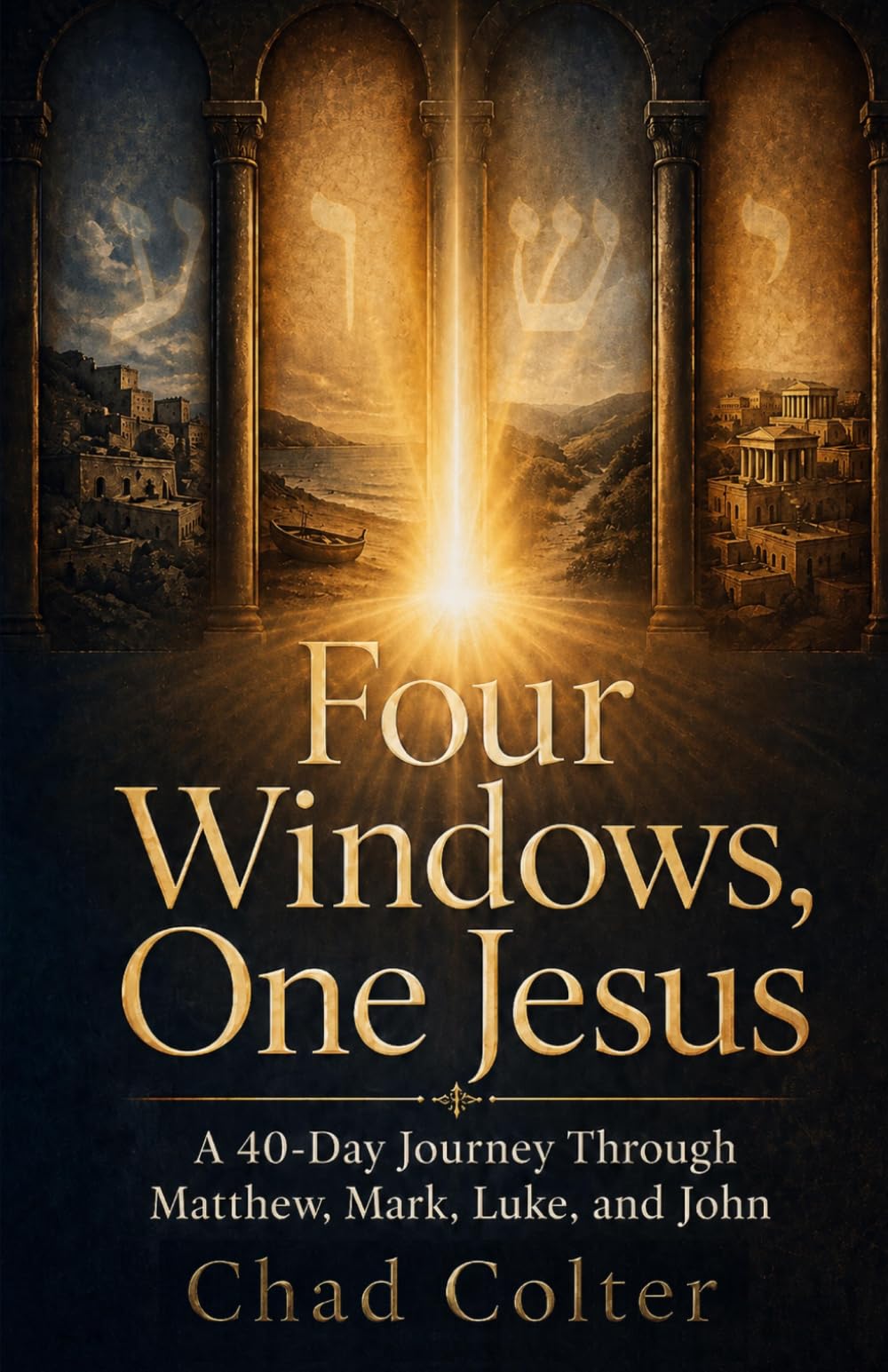Four Windows, One Jesus: A 40-Day Journey Through Matthew, Mark, Luke, and John