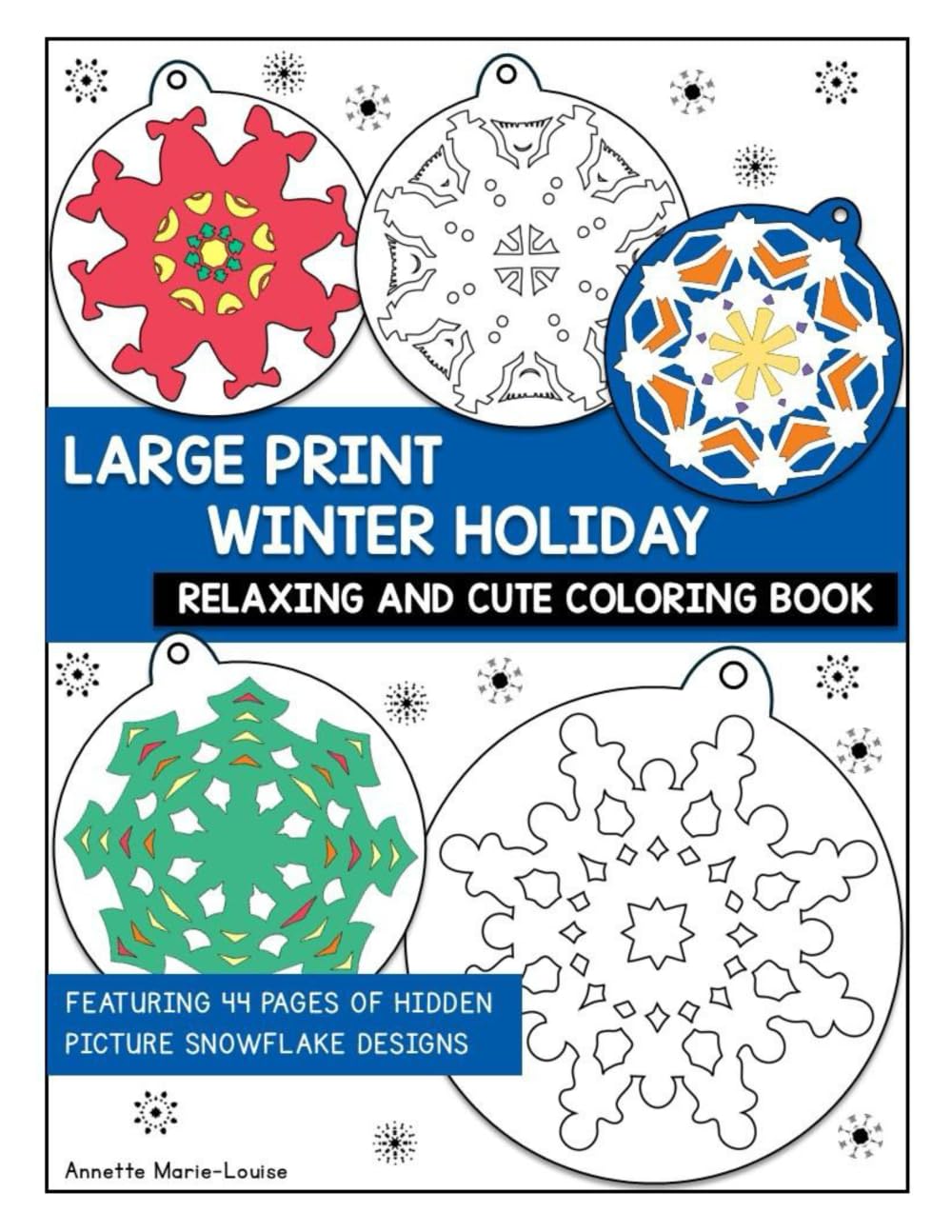 Large Print Winter Holiday Relaxing and Cute Coloring Book: Featuring 44 pages of hidden picture snowflake designs (Easy...