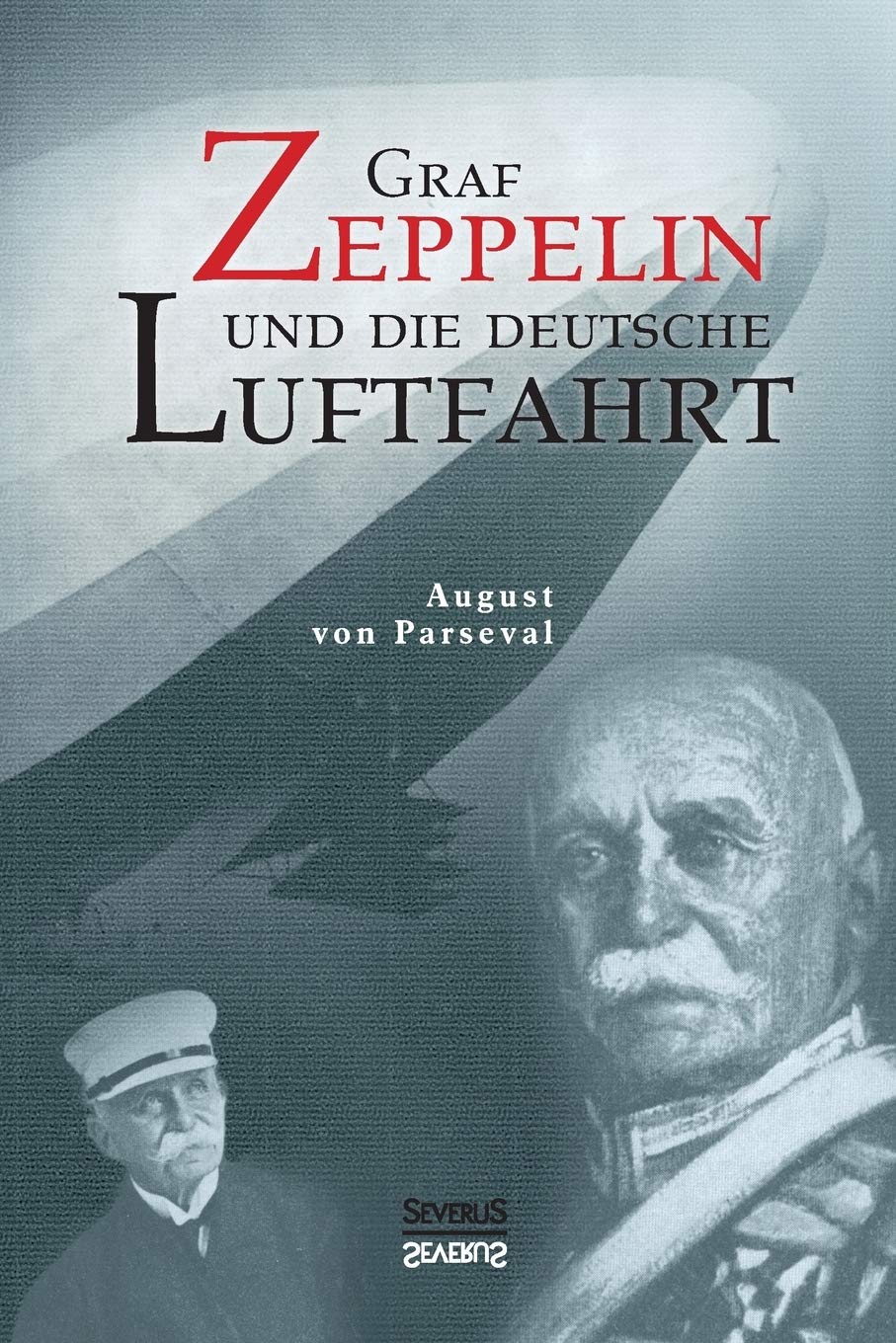 Björn BedeyGraf Zeppelin und die deutsche Luftfahrt