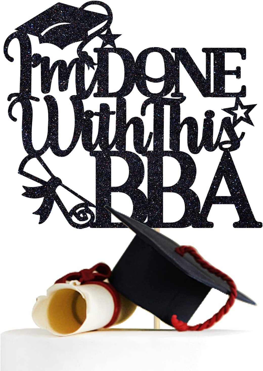 I'm Done With This BBA Cake Topper, Bachelor of Business Administration, Bussiness Major, Class of 2024 Graduation Party Decoration Supplies, Black Glitter