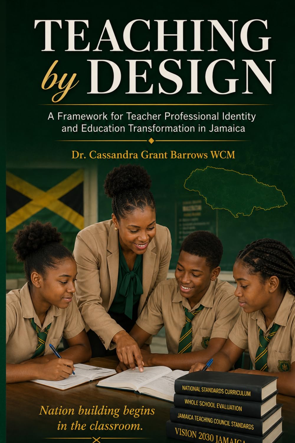 Teaching by Design: A Framework for Teacher Professional Identity and Education Transformation in Jamaica