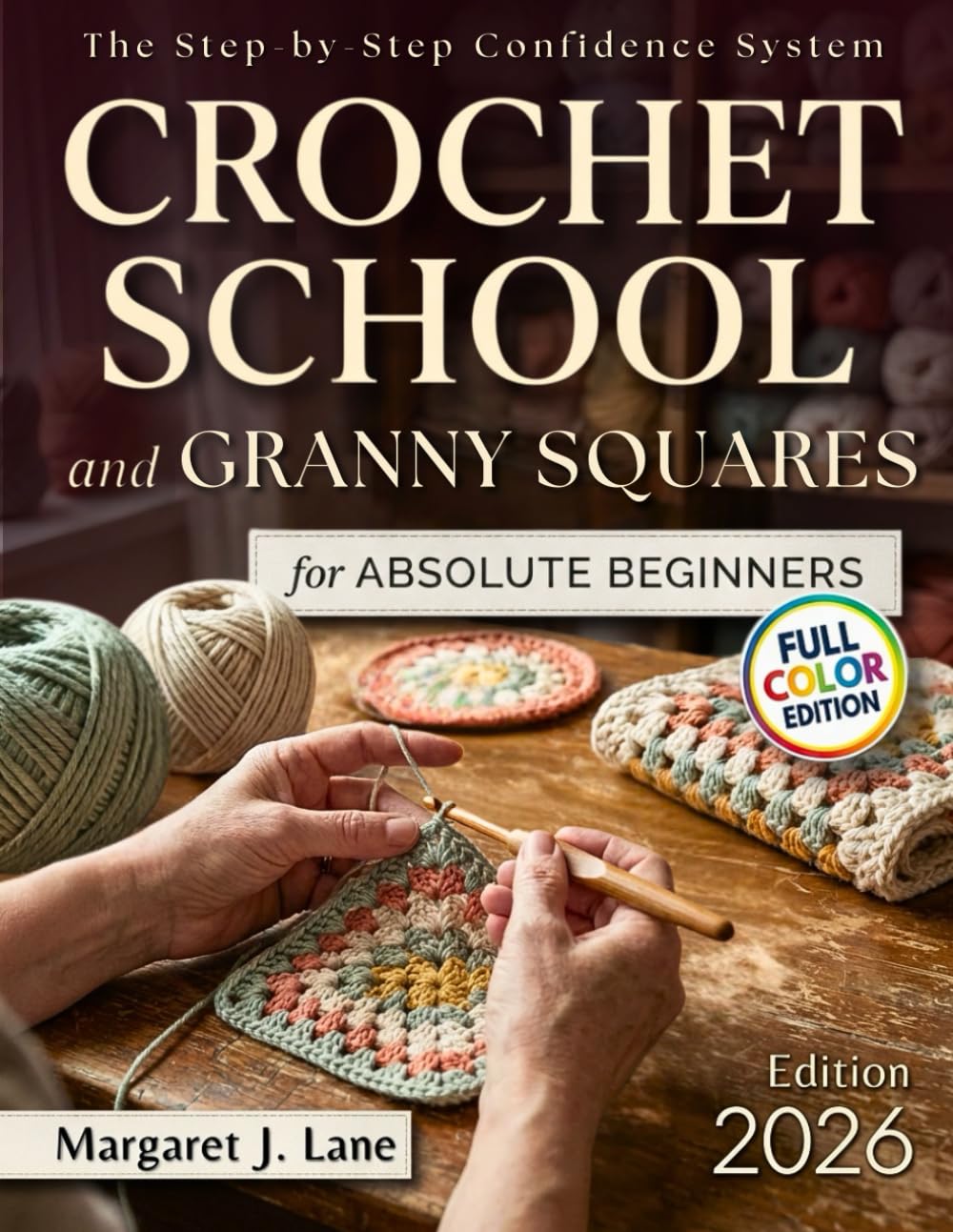 Crochet School and Granny Squares for Absolute Beginners: How to Go From “What Am I Doing Wrong?” to Pattern-Reading Confidence in 8 Weeks—Even If You’ve Failed With Other Books or Videos Before      Paperback – December 14, 2025